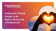 Finding the Time & Energy to be Both a Parent and a Professional Webinar Replay